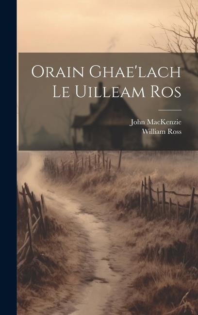 Orain Ghae'lach Le Uilleam Ros - William Ross, John Mackenzie