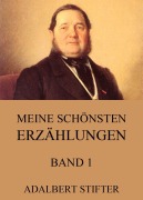 Cover-Bild zum Titel 'Meine schönsten Erzählungen, Band 1' von 'Adalbert Stifter'