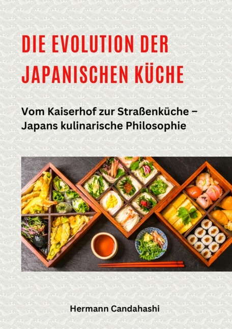 Die Evolution der japanischen Küche - Hermann Candahashi