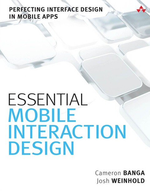 Essential Mobile Interaction Design - Cameron Banga, Josh Weinhold