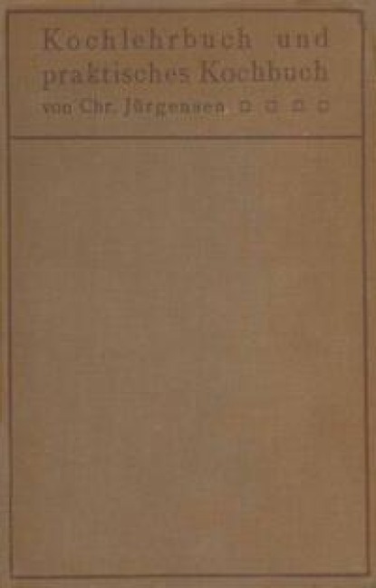 Kochlehrbuch und praktisches Kochbuch - Chr. Jürgensen