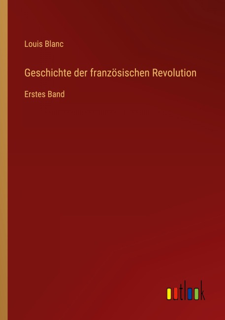 Geschichte der französischen Revolution - Louis Blanc