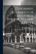 Cover-Bild zum Titel 'Dizionario Epigrafico Di Antichità Romane, Volume 2, part 1' von 'Ettore De Ruggiero, Istituto Italiano Per Storia La Antica'