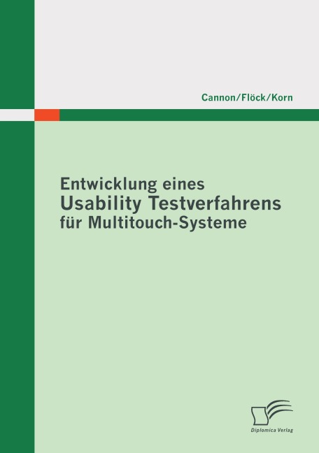 Entwicklung eines Usability Testverfahrens für Multitouch-Systeme - Mischa Korn, Florian Cannon, Robert Flöck