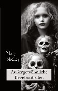 Cover-Bild zum Titel 'Außergewöhnliche Begebenheiten' von 'Mary Shelley, Ralf Fletemeier'