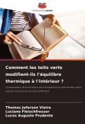 Cover-Bild zum Titel 'Comment les toits verts modifient-ils l'équilibre thermique à l'intérieur ?' von 'Thomas Jeferson Vieira, Luciano Fleischfresser, Lucas Augusto Prudente'