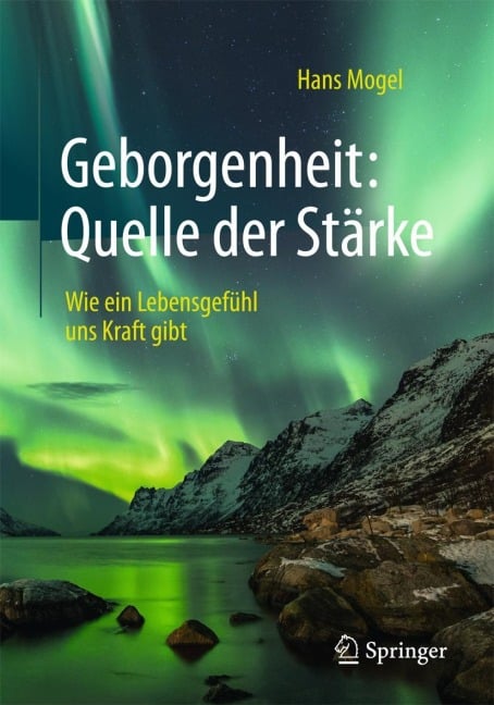 Geborgenheit: Quelle der Stärke - Hans Mogel