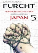 Cover-Bild zum Titel 'Furcht: Horrorgeschichten aus dem modernen Japan 05' von 'Juoku Kawakami'