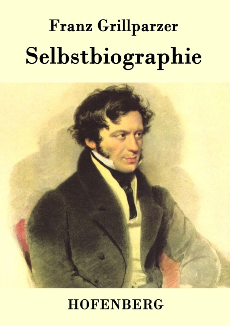 Selbstbiographie - Franz Grillparzer