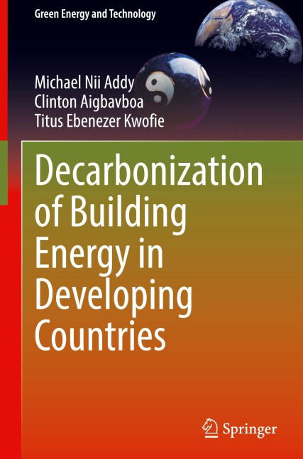 Decarbonization of Building Energy in Developing Countries - Michael Nii Addy, Titus Ebenezer Kwofie, Clinton Aigbavboa