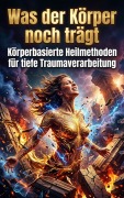 Cover-Bild zum Titel 'Was der Körper noch trägt' von 'Sophie Neumann'