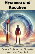 Cover-Bild zum Titel 'Hypnose und Rauchen: Befreie Dich von der Zigarette und Lebe Rauchfrei' von 'Julien Hutis'