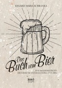Cover-Bild zum Titel 'Ein Buch vom Bier' von 'Eduard Maria Schranka'