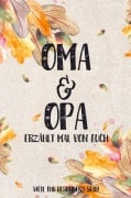Cover-Bild zum Titel 'Oma & Opa - erzählt mal von euch: Weil ihr besonders seid!' von 'Buchfaktur Verlag'