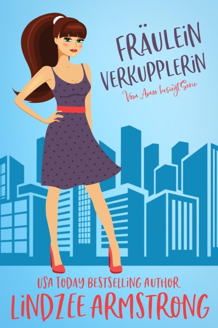 Fräulein Verkupplerin (Vom Amor besiegt, #1) - Lindzee Armstrong