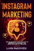 Cover-Bild zum Titel 'Instagram Marketing: Wie man Instagram nutzt, um Leads zu generieren und Produkte und Dienstleistungen zu verkaufen' von 'Luigi Padovesi'