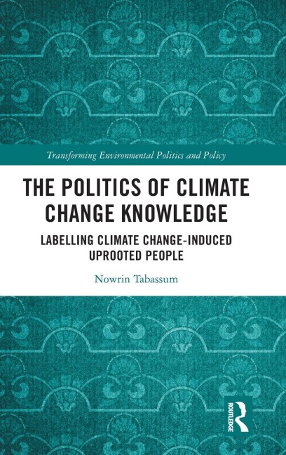 The Politics of Climate Change Knowledge - Nowrin Tabassum