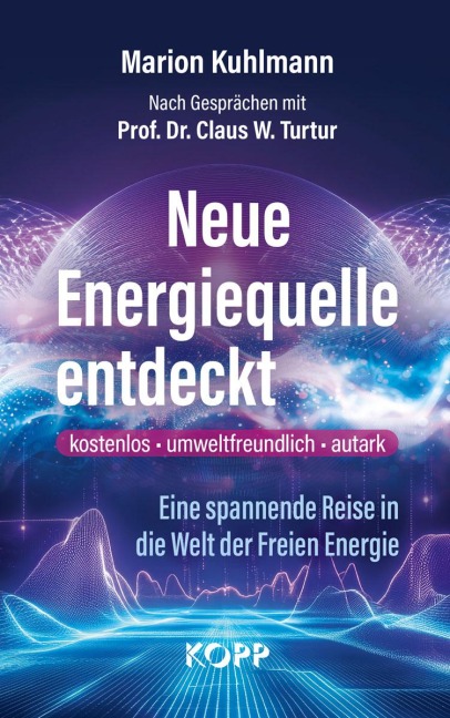Neue Energiequelle entdeckt - Marion Kuhlmann, Claus W. Turtur