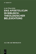 Cover-Bild zum Titel 'Das Apostolicum in biblisch-theologischer Beleuchtung' von 'Ernst Dobschütz'