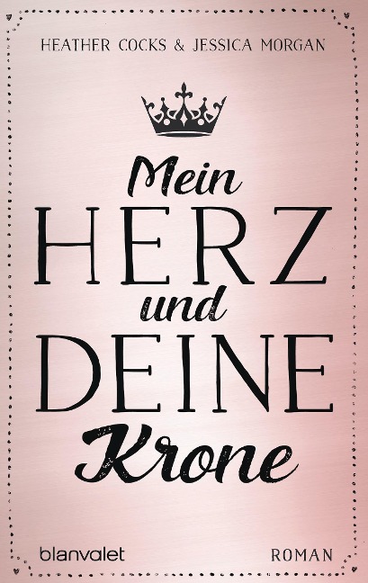Mein Herz und deine Krone - Heather Cocks, Jessica Morgan