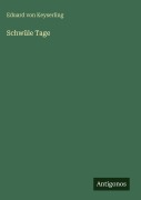 Cover-Bild zum Titel 'Schwüle Tage' von 'Eduard Von Keyserling'