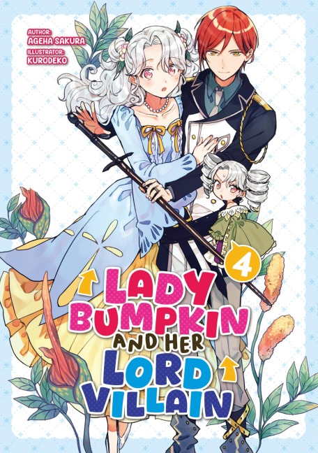 Lady Bumpkin and Her Lord Villain: Volume 4 - Ageha Sakura