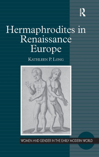Hermaphrodites in Renaissance Europe - Kathleen P Long