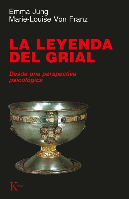 La leyenda del Grial : desde una perspectiva psicológica - Marie-Louise Von Franz, Emma Jung