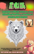 Cover-Bild zum Titel 'Aprender a Dibujar Animales Osos Infantiles Mandalas y Realistas 3 Edición Deluxe Mini The Mika King' von 'The Mika King'