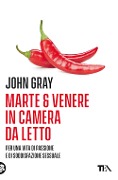 Cover-Bild zum Titel 'Marte e Venere in camera da letto. Per una vita di passione e soddisfazione sessuale' von 'John Gray'