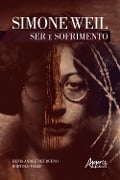 Cover-Bild zum Titel 'Simone Weil: Ser e Sofrimento' von 'Denis Andre Bez Bueno, Bortolo Valle'