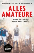 Cover-Bild zum Titel 'Alles Amateure' von 'Benjamin Kuhlhoff, Ilja Behnisch'