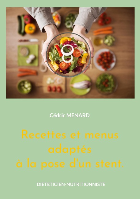 Recettes et menus adaptés à la pose d'un stent. - Cédric Menard