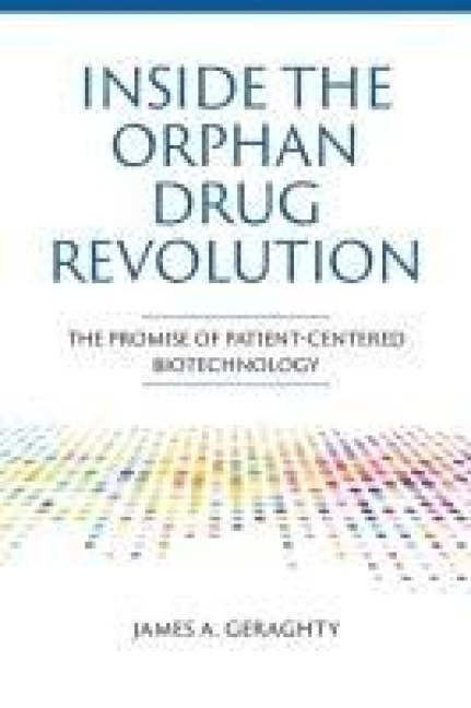 Inside the Orphan Drug Revolution - James A Geraghty