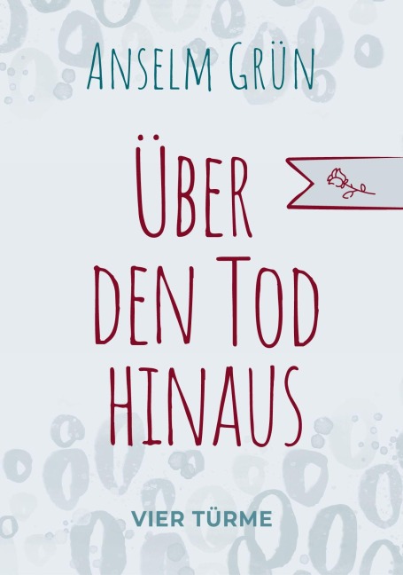 Über den Tod hinaus - Anselm Grün