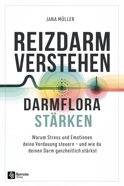 Reizdarm verstehen, Darmflora stärken - Jana Müller