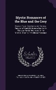 Cover-Bild zum Titel 'Mystic Romances of the Blue and the Grey' von 'Alexander C Branscom, Richard Hooker Wilmer'
