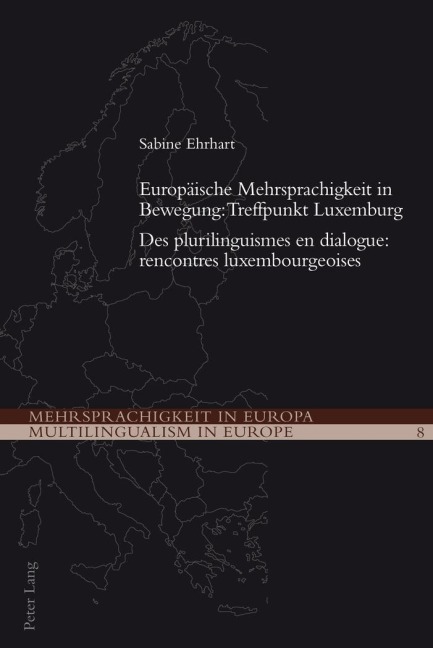 Europäische Mehrsprachigkeit in Bewegung: Treffpunkt Luxemburg- Des plurilinguismes en dialogue: rencontres luxembourgeoises - Sabine Ehrhart