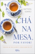 Chá na mesa, por favor! - Battista Soarez