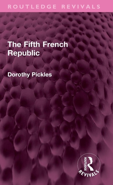 The Fifth French Republic - Dorothy Pickles