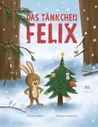 Cover-Bild zum Titel 'Das Tännchen Felix' von 'Thomas Meyer'
