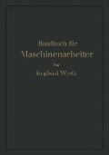 Handbuch für Maschinenarbeiter - Siegfried Werth