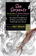Cover-Bild zum Titel 'Sea Serpents: On the Hunt in British Columbia' von 'Pat Spain'