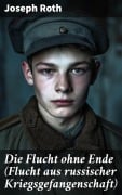 Cover-Bild zum Titel 'Die Flucht ohne Ende (Flucht aus russischer Kriegsgefangenschaft)' von 'Joseph Roth'