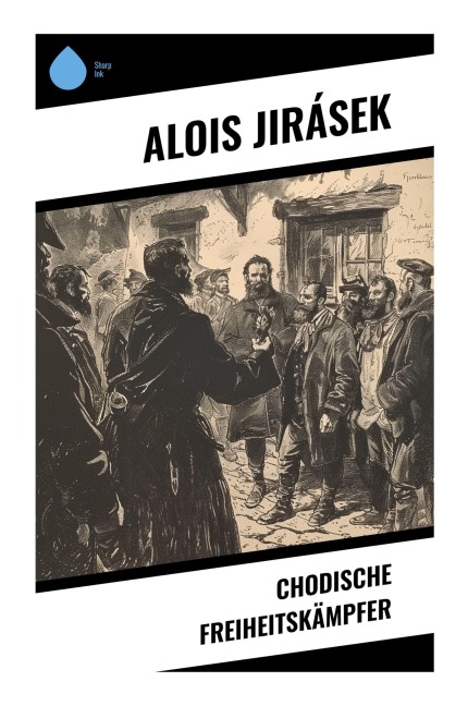 Chodische Freiheitskämpfer - Alois Jirásek