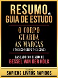 Cover-Bild zum Titel 'Resumo & Guia De Estudo - O Corpo Guarda As Marcas (The Body Keeps The Score) - Baseado No Livro De Bessel Van Der Kolk' von 'Sapiens Livros Rapidos, Sapiens Livros Rapidos'