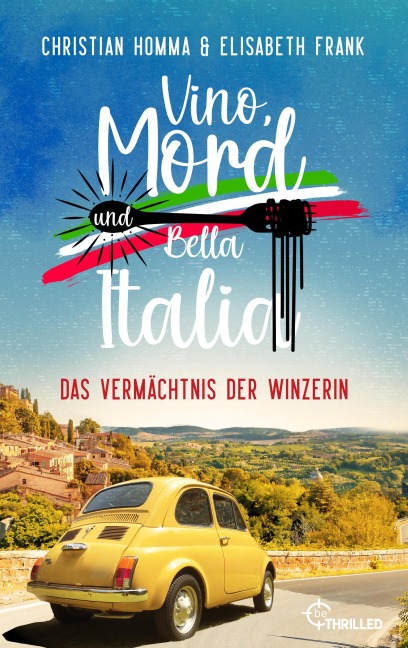 Vino, Mord und Bella Italia! Folge 2: Das Vermächtnis der Winzerin - Christian Homma, Elisabeth Frank