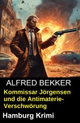 Cover-Bild zum Titel 'Kommissar Jörgensen und die Antimaterie-Verschwörung: Hamburg Krimi' von 'Alfred Bekker'