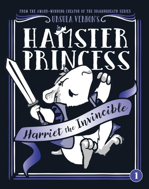 Hamster Princess: Harriet the Invincible - Ursula Vernon