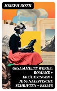 Cover-Bild zum Titel 'Gesammelte Werke: Romane + Erzählungen + Journalistische Schriften + Essays' von 'Joseph Roth'